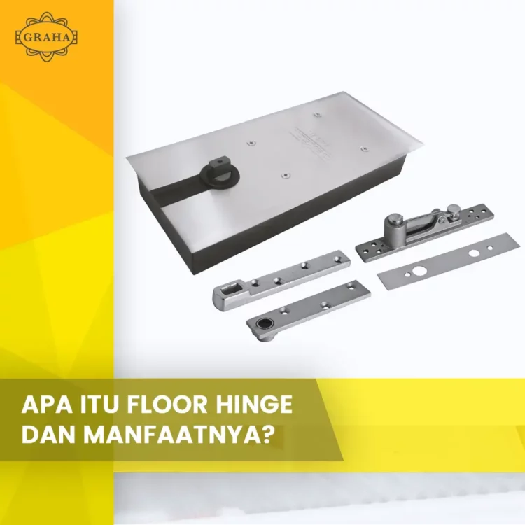 Apa itu Floor Hinge Dan Manfaatnya