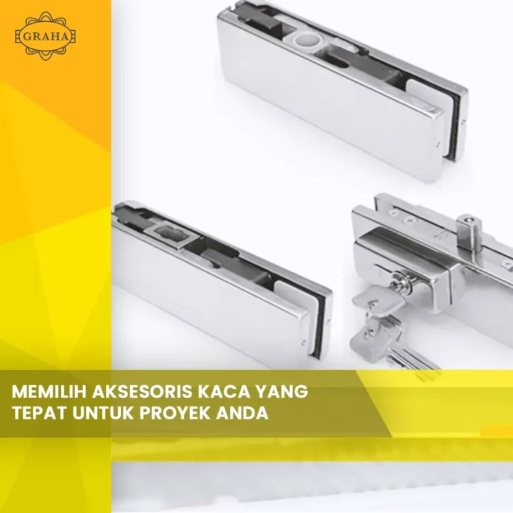 Memilih Aksesoris Kaca yang Tepat untuk Proyek Anda