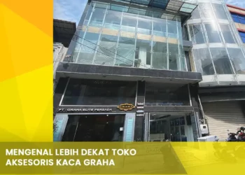 Mengenal Lebih Dekat Toko Aksesoris Kaca Graha