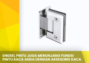 Engsel Pintu juga Menunjang Fungsi Pintu Kaca Anda dengan Aksesoris Kaca