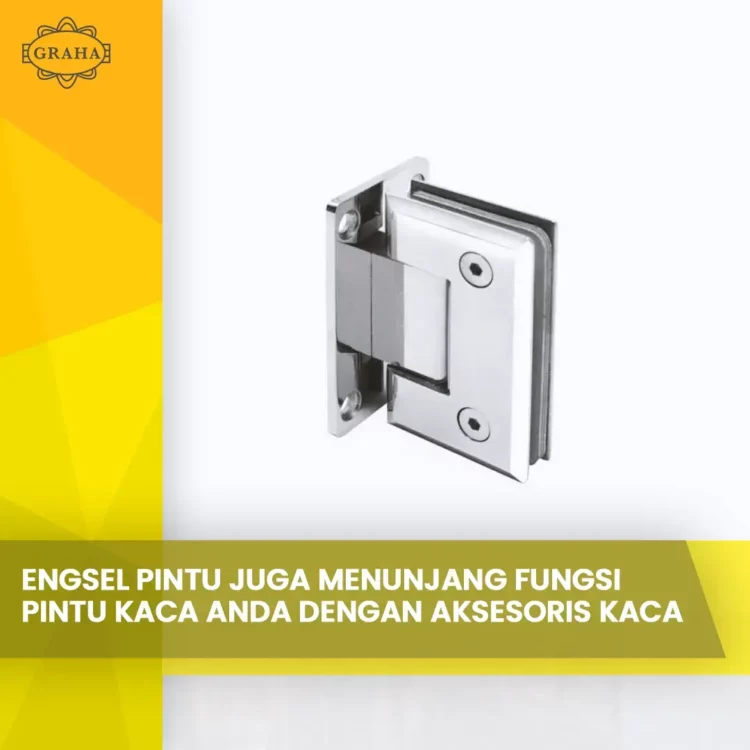 Engsel Pintu juga Menunjang Fungsi Pintu Kaca Anda dengan Aksesoris Kaca