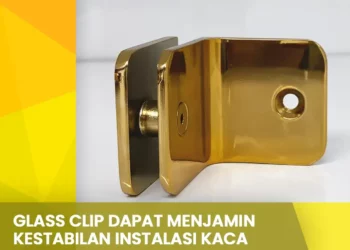 Glass Clip Dapat Menjamin Kestabilan Instalasi Kaca