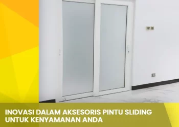 Inovasi dalam Aksesoris Pintu Sliding untuk Kenyamanan Anda