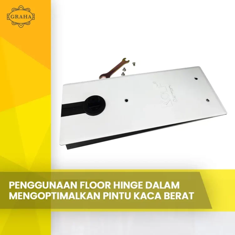 Penggunaan Floor Hinge dalam Mengoptimalkan Pintu Kaca Berat