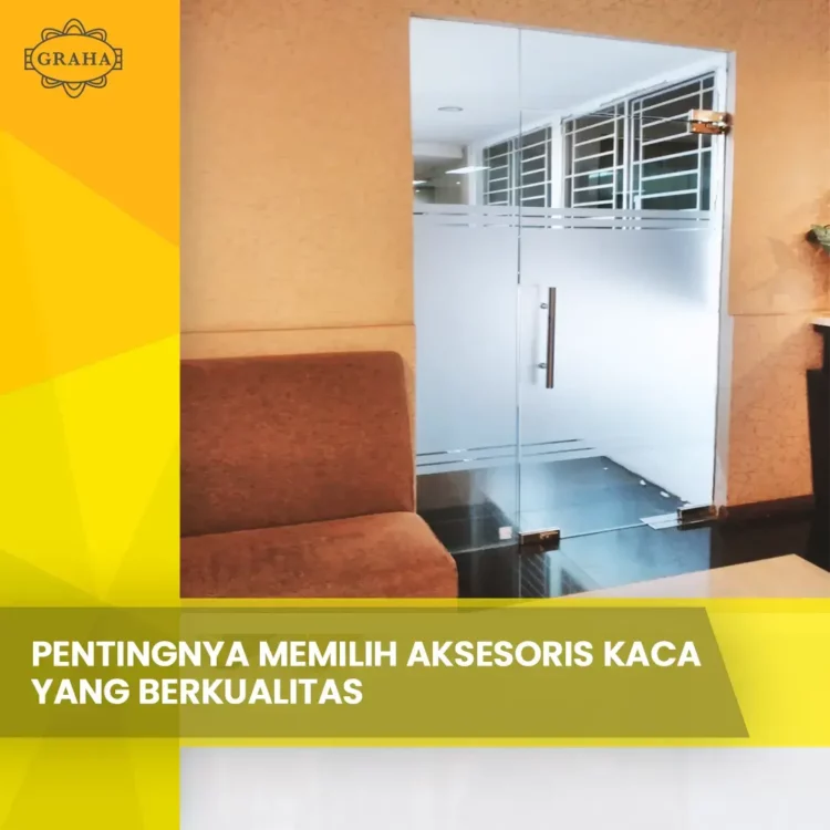 Pentingnya Memilih Aksesoris Kaca yang Berkualitas
