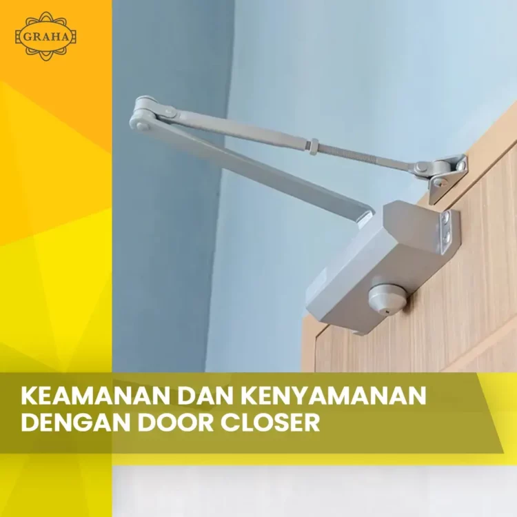 Keamanan dan Kenyamanan dengan Door Closer
