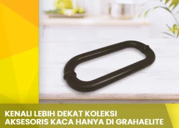 Kenali Lebih Dekat Koleksi Aksesoris Kaca hanya di Grahaelite
