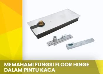 Memahami Fungsi Floor Hinge dalam Pintu Kaca