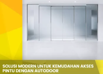 Solusi Modern untuk Kemudahan Akses Pintu Dengan Autodoor