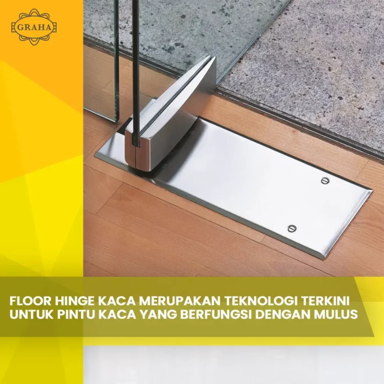 Floor Hinge Kaca Merupakan Teknologi Terkini Untuk Pintu Kaca yang Berfungsi Dengan Mulus