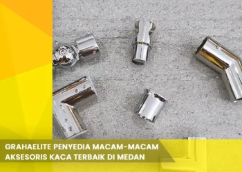 Grahaelite Penyedia Macam-Macam Aksesoris Kaca Terbaik di Medan