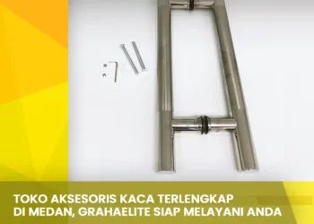 Toko Aksesoris Kaca Terlengkap di Medan,Grahaelite siap Melayani Anda