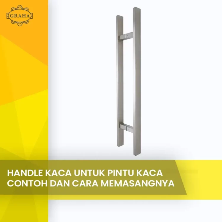 Handle Kaca Untuk Pintu Kaca Dengan Contoh Dan Cara Memasangnya