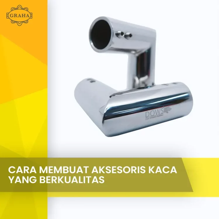 Cara Memilih Aksesoris Untuk Kaca Yang Berkualitas
