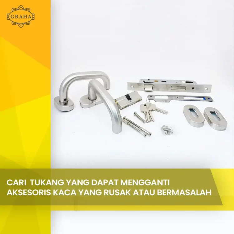 Cari Tukang yang dapat mengganti aksesoris kaca yang rusak atau bermasalah