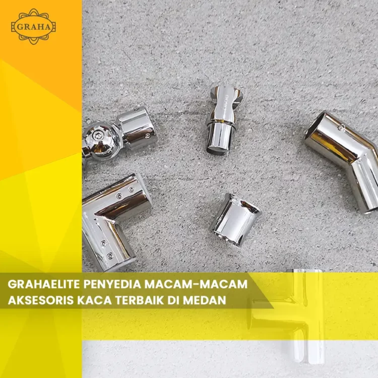 Grahaelite Penyedia Macam-macam Aksesoris kaca Terbaik di Medan