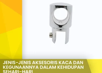 Jenis Jenis aksesoris Kaca dan kegunaannya dalam kehidupan sehari hari