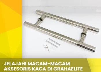 Jelajahi Macam-Macam Aksesoris Kaca di Grahaelite