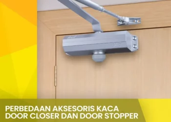 Perbedaan Aksesoris Kaca Door Closer dan door stopper